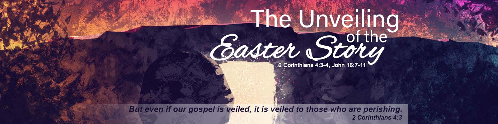 2 Corinthians 4:3-4    –    The Unveiling of the Easter Story episode artwork